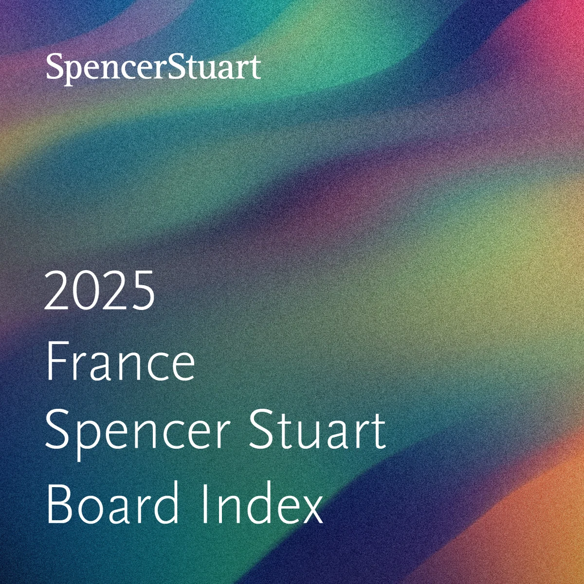 Spencer Stuart Releases the 2025 Board Index France: A Defining Moment for Corporate Governance in French SBF 120 Companies